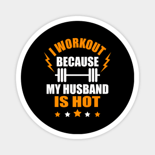 I Workout Because My Husband Is Hot Funny Gym Outfit Magnet